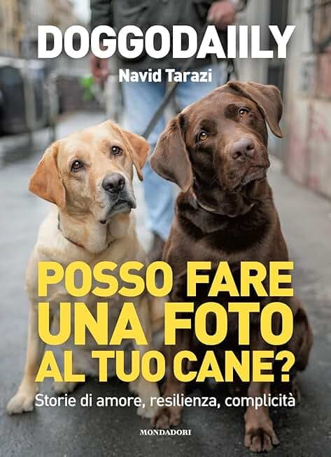 Posso fare una foto al tuo cane? Storie di amore, resilienza, complicità