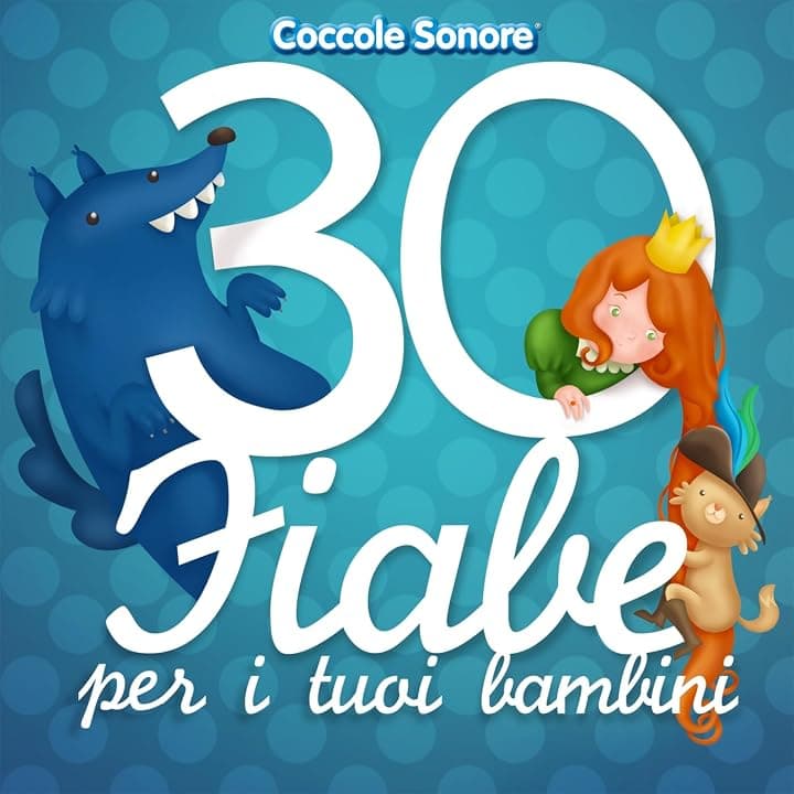 30 Fiabe per i tuoi bambini (Cappuccetto Rosso, Biancaneve, Cenerentola, i Tre Porcellini e tutte le più famose)