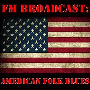 FM Broadcast: American Folk Blues