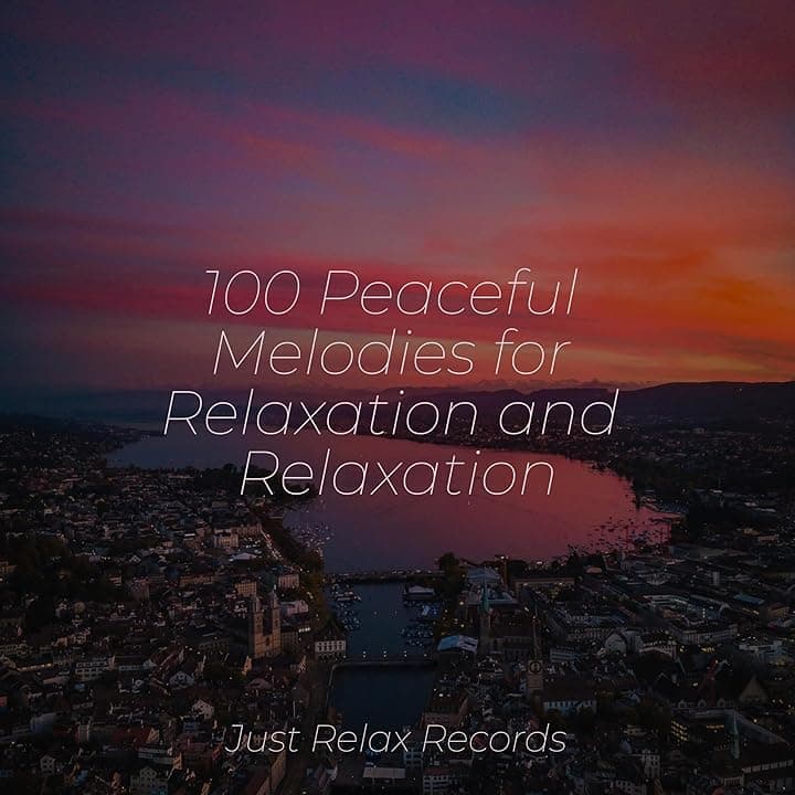 100 Peaceful Melodies for Relaxation and Relaxation