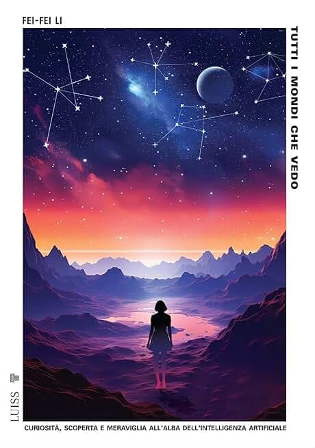 Tutti i mondi che vedo: Curiosità, scoperta e meraviglia all'alba dell'intelligenza artificiale