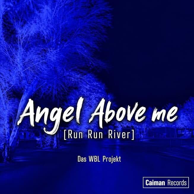 ANGEL ABOVE ME (RUN RUN RIVER)