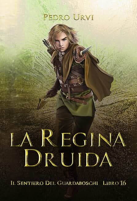 La regina druida: (Il Sentiero del Guardaboschi Vol. 16)