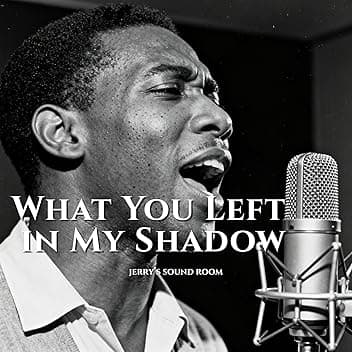 What You Left in My Shadow