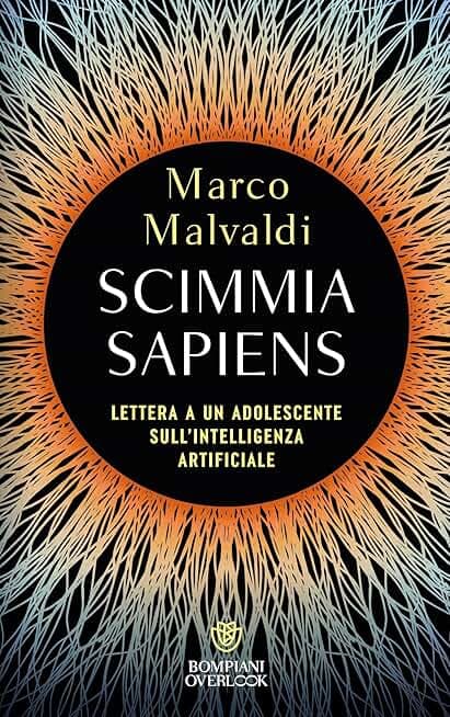 Scimmia sapiens: Lettera a un adolescente sull'intelligenza artificiale