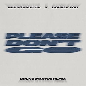 Please Don't Go (Bruno Martini Remix)