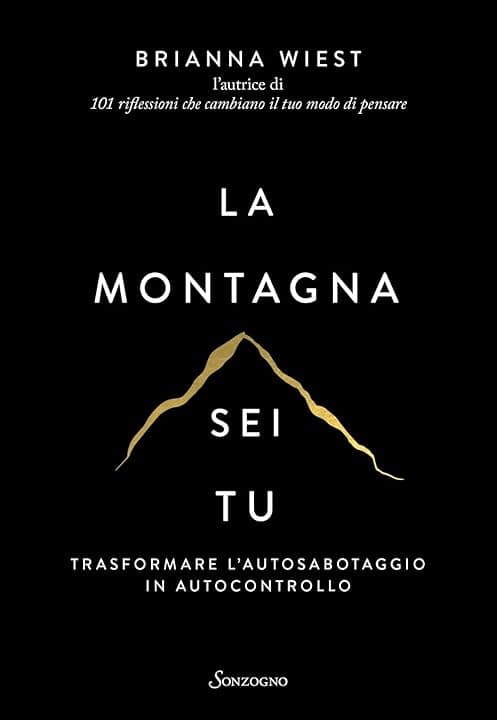 La montagna sei tu. Trasformare l'autosabotaggio in autocontrollo