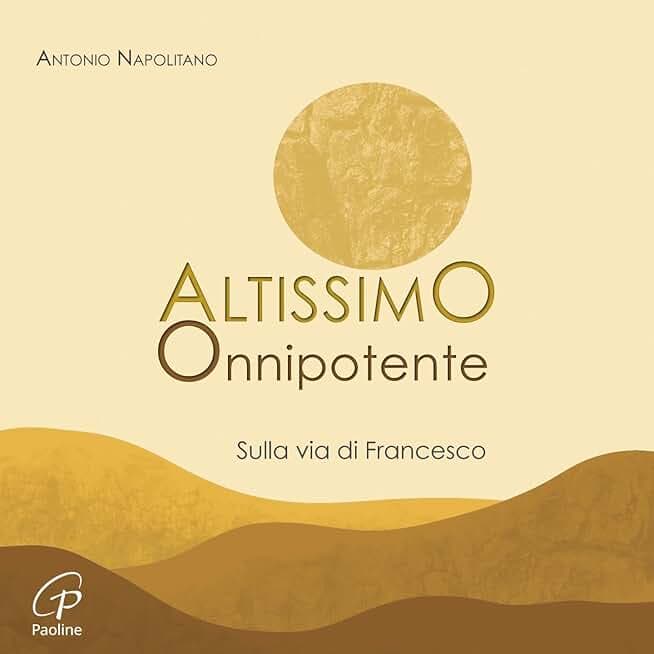 Altissimo Onnipotente (Sulla via di Francesco)