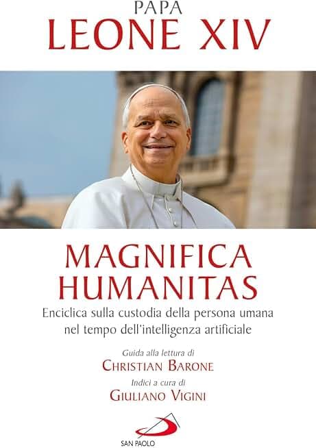 Magnifica humanitas. Lettera Enciclica sulla custodia della persona umana nel tempo dell’intelligenza artificiale