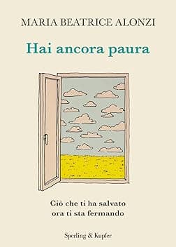 Hai ancora paura. Ciò che ti ha salvato ora ti sta fermando