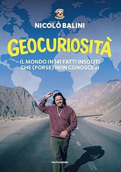 Geocuriosità. Il mondo in 141 fatti insoliti che (forse) non conoscevi