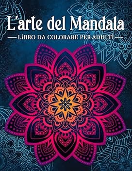 L'arte del mandala: Libro da colorare antistress per adulti con mandala decorativi.