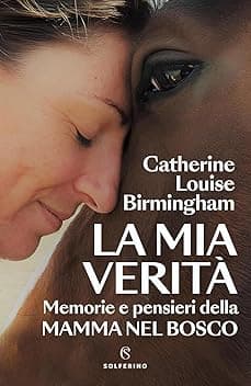 La mia verità. Memorie e pensieri della mamma nel bosco