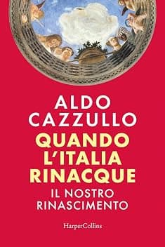 Quando l'Italia rinacque. Il nostro Rinascimento
