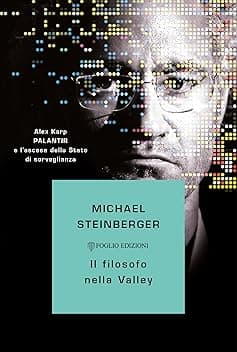Il filosofo nella Valley: Alex Karp, Palantir e l'ascesa dello Stato di sorveglianza