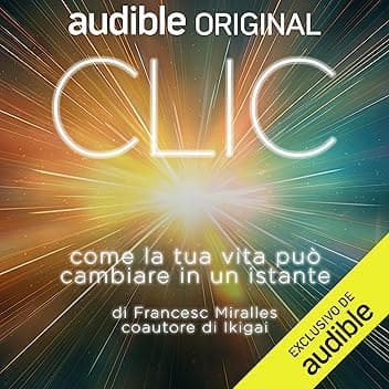 Clic: Come la tua vita può cambiare in un istante