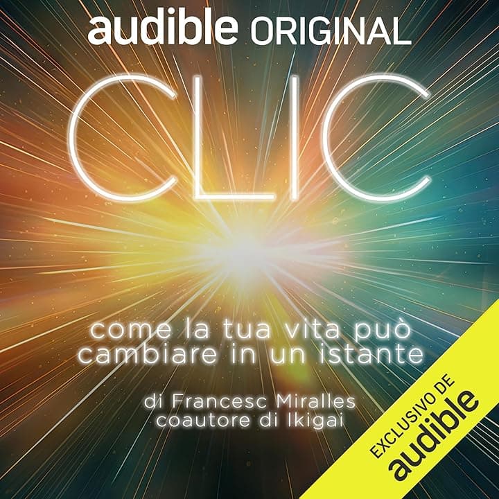 Clic: Come la tua vita può cambiare in un istante