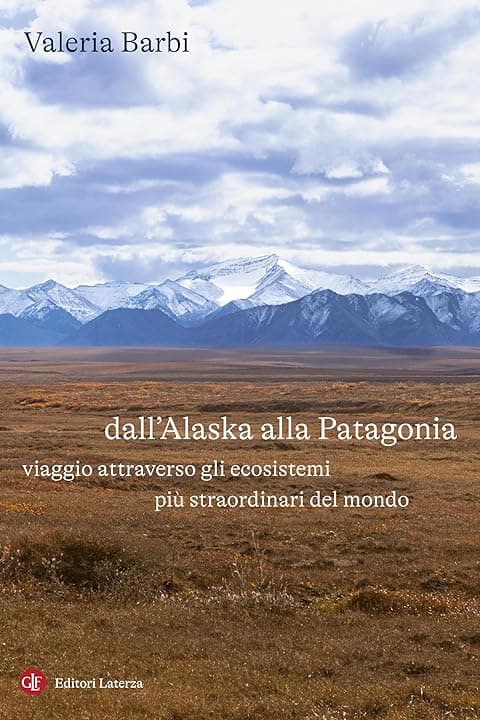 Dall'Alaska alla Patagonia: Viaggio attraverso gli ecosistemi più straordinari del mondo